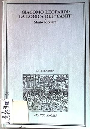 Seller image for Giacomo Leopardi: la logica dei "Canti" Collana letteratura for sale by books4less (Versandantiquariat Petra Gros GmbH & Co. KG)