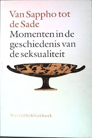 Bild des Verkufers fr Van Sappho tot de Sade: momenten in de geschiedenis van de seksualiteit. zum Verkauf von books4less (Versandantiquariat Petra Gros GmbH & Co. KG)