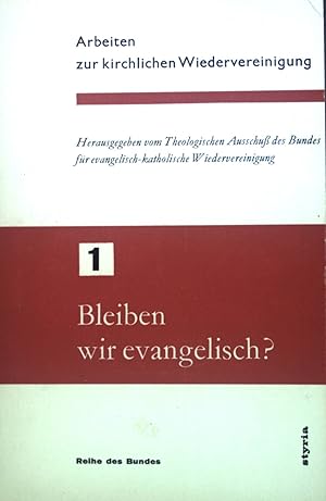 Bild des Verkufers fr Bleiben wir evangelisch?. Arbeiten zur kirchlichen wiedervereinigung, Heft 1, Reihe des Bundes. zum Verkauf von books4less (Versandantiquariat Petra Gros GmbH & Co. KG)