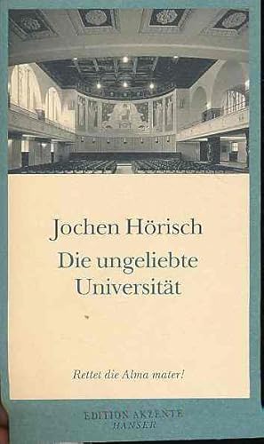 Imagen del vendedor de Die ungeliebte Universitt. Rettet die Alma Mater! Edition Akzente. a la venta por Fundus-Online GbR Borkert Schwarz Zerfa