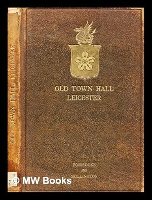 Imagen del vendedor de The old Town Hall, Leicester / by T.H. Fosbrooke, F.S.A., and S.H. Skillington; with a note on the stained glasss, by A.B. McDonald, A.R.C.A a la venta por MW Books Ltd.