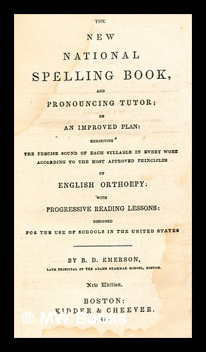 Seller image for The national spelling-book, and pronouncing tutor : containing rudiments of orthography and pronunciation on an improved plan, by which the sound of every syllable is distinctly shown, according to Walker's principles of English orthoepy, with progressive reading lessons : designed for the use of schools in the United States for sale by MW Books Ltd.