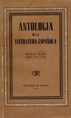 ANTOLOGÍA DE LA LITERATURA ESPAÑOLA Primer Grado Siglos XVIII y XIX