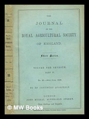 Immagine del venditore per The journal of the Royal Agricultural Society of England - Third Series - Volume the Seventh Part 2 - No. 26 - 30 June 1896 venduto da MW Books Ltd.