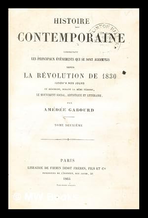 Seller image for Histoire contemporaine comprenant les principaux vnement qui se sont accomplis depuis la rvolution de 1830 jusqu' nos jours. T. 2 for sale by MW Books Ltd.