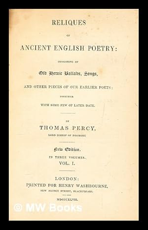 Imagen del vendedor de Reliques of ancient English poetry consisting of old heroic ballads, songs, and other pieces of our earlier poets; together with some few of later date - vol. 1 a la venta por MW Books Ltd.