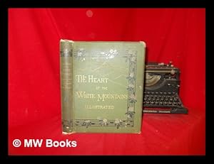 Image du vendeur pour The heart of the White Mountains; their legend and scenery, With illus. by W. Hamilton Gibson mis en vente par MW Books Ltd.