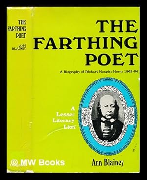 Seller image for The farthing poet : a biography of Richard Hengist Horne 1802-84, a lesser lion for sale by MW Books Ltd.