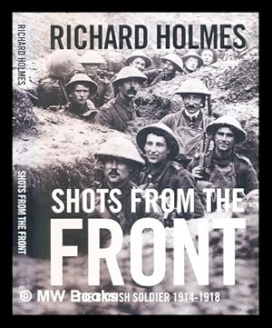 Seller image for Shots from the front : the British soldier 1914-18 for sale by MW Books Ltd.