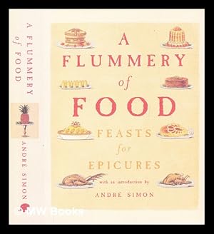 Imagen del vendedor de A flummery of food : feasts for epicures a la venta por MW Books Ltd.