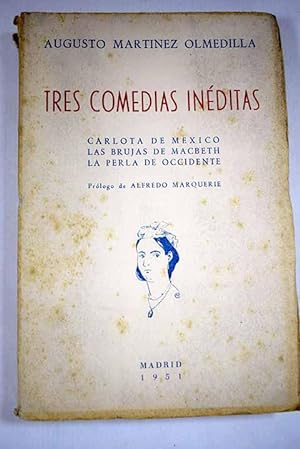 Imagen del vendedor de Tres comedias inéditas:: Carlota de México; Las brujas de Macbeth; La perla de Occidente a la venta por Alcaná Libros