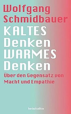 Bild des Verkufers fr KALTES Denken, WARMES Denken : ber den Gegensatz von Macht und Empathie zum Verkauf von AHA-BUCH GmbH