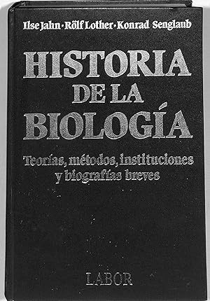 HISTORIA DE LA BIOLOGÍA TEORÍAS MÉTODOS INSTITUCIONES Y BIOGRAFÍAS BREVES