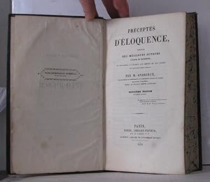 Préceptes d'éloquence extraits des meilleurs auteurs anciens et modernes et appropriés à l'esprit...