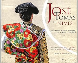 JOSÉ TOMÁS EN NIMES: LA HAZAÑA DE UN HOMBRE, UN SUEÑO CUMPLIDO