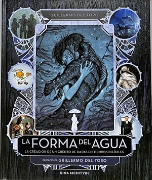 LA FORMA DEL AGUA LA CREACIÓN DE UN CUENTO DE HADAS EN TIEMPOS DIFÍCILES