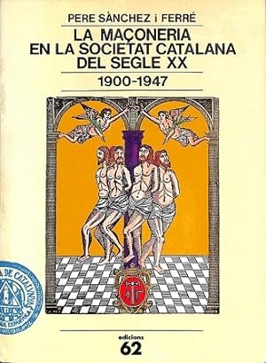 LA MAÇONERIA EN LA SOCIETAT CATALANA DEL SEGLE XX (1900-1947) (CATALAN)
