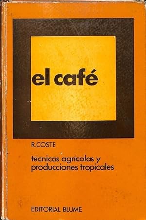 EL CAFÉ TÉCNICAS AGRÍCOLAS Y PRODUCCIONES TROPICALES