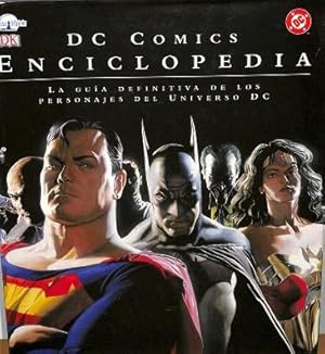 THE DC COMICS ENCYCLOPEDIA. LA GUÍA DEFINITIVA DE LO PERSONAJES DEL UNIVERSO DC