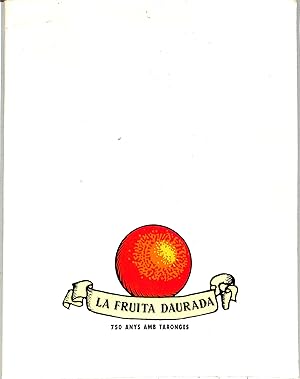 LA FRUITA DAURADA: 750 ANYS AMB TARONGES: EXPOSICIÓ LLOTJA DE VALÈNCIA 1989