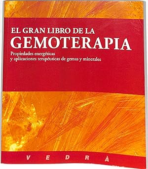 EL GRAN LIBRO DE LA GEMOTERAPIA PROPIEDADES ENERGÉTICAS Y APLICACIONES TERAPÉUTICAS DE GEMAS Y MI...