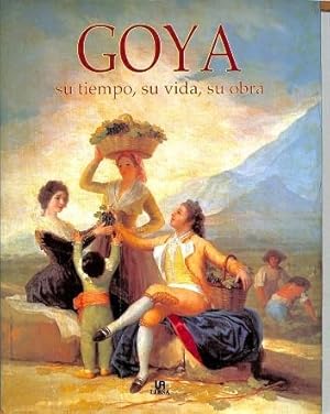 GOYA SU TIEMPO SU VIDA SU OBRA