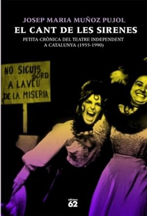 EL CANT DE LES SIRENES PETITA CRÒNICA DEL TEATRE INDEPENDENT A CATALUNYA (1955-1990)