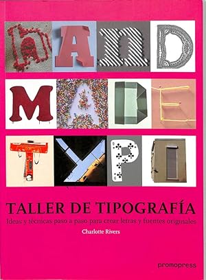 TALLER DE TIPOGRAFÍA IDEAS Y TÉCNICAS PASO A PASO PARA CREAR LETRAS Y FUENTES ORIGINALES