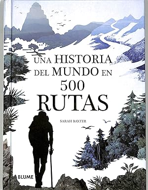 UNA HISTORIA DEL MUNDO EN 500 RUTAS