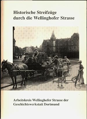 Historische Streifzüge durch die Wellinghofer Straße. Arbeitskreis Wellinghofer Straße der Geschi...