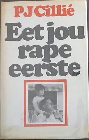 Seller image for Eet Jou Rape Eerste - 'n Bonteboek uit die geskrifte van P.J.Cillie for sale by Chapter 1