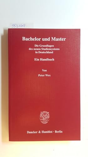 Bachelor und Master : Die Grundlagen des neuen Studiensystems in Deutschland ; ein Handbuch