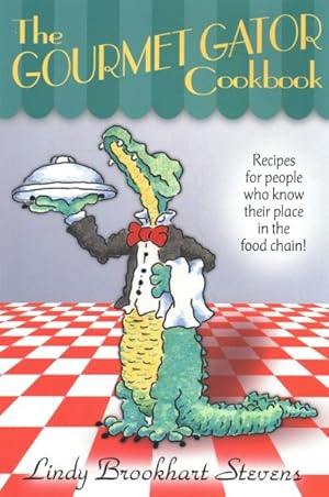 Imagen del vendedor de Gourmet Gator Cookbook : Recipes for People Who Know Their Place in the Food Chain a la venta por GreatBookPrices