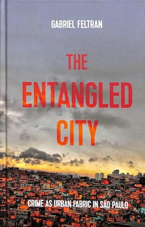 Seller image for Entangled City : Crime as Urban Fabric in So Paulo for sale by GreatBookPrices