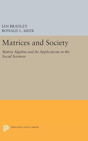 Seller image for Matrices and Society : Matrix Algebra and Its Applications in the Social Sciences for sale by GreatBookPricesUK