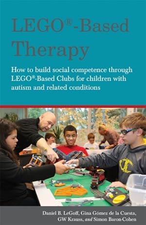 Image du vendeur pour LEGO -Based Therapy : How to Build Social Competence Through LEGO -Based Clubs for Children With Autism and Related Conditions mis en vente par GreatBookPricesUK