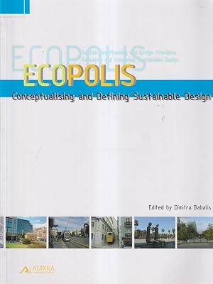 Bild des Verkufers fr Ecopolis. Conceptualising and defining sustainable design zum Verkauf von Librodifaccia