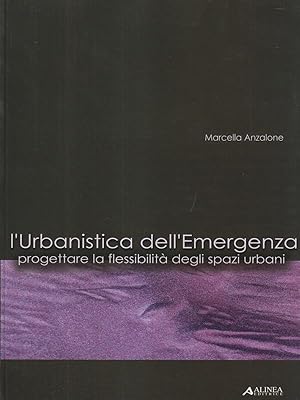 Bild des Verkufers fr L' urbanistica dell'emergenza. Progettare la flessibilit degli spazi urbani zum Verkauf von Librodifaccia