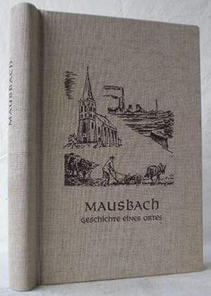 Mausbach. Geschichte eines Ortes. Herausgegeben vom Arbeitskreis Pfarr- und Orts-Chronik Mausbach...