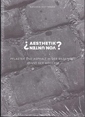 Seller image for Aesthetik von unten". Pflaster und Asphalt in der bildenden Kunst der Moderne for sale by Graphem. Kunst- und Buchantiquariat