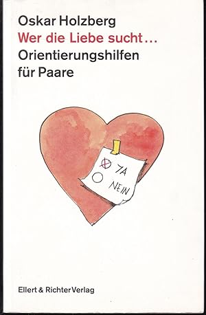 Bild des Verkufers fr Wer die Liebe sucht. Orientierungshilfen fr Paare zum Verkauf von Graphem. Kunst- und Buchantiquariat