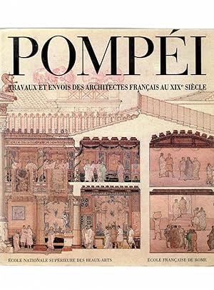 POMPEI-TRAVAUX ET ENVOIS DES ARCHITECTES FRANCAIS AU XIX SIECLE