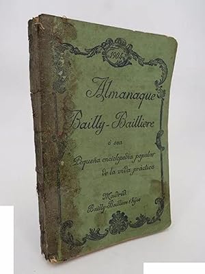 ALMANAQUE BAIILY BAILLIERE 1904. O SEA, PEQUEÑA ENCICLOPEDIA POPULAR DE LA VIDA PRÁCTICA. 1904