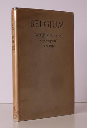 Seller image for Belgium. The Official Account of What Happened 1939-1940. NEAR FINE COPY IN UNCLIPPED DUSTWRAPPER for sale by Island Books