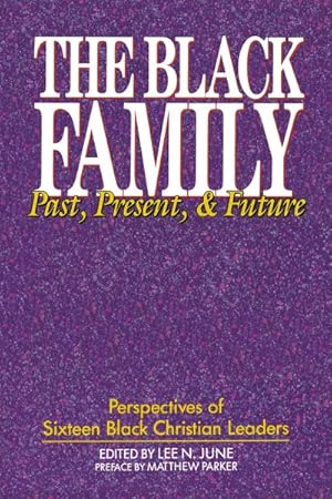 Imagen del vendedor de Black Family : Past, Present, & Future: Perspectives of Sixteen Black Christian Leaders a la venta por GreatBookPrices