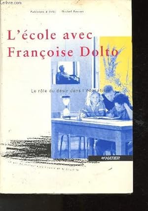 Image du vendeur pour L'cole avec Franoise Dolto- Le rle du dsir dans l'ducation (Collection "Le Sens de la vie") mis en vente par Le-Livre