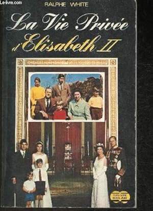 Seller image for La vie prive d'Elisabeth II d'Angleterre (The Royal Family) for sale by Le-Livre