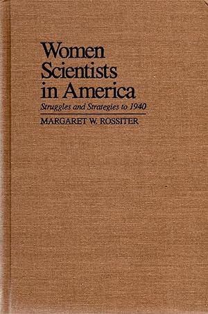 Women Scientists in America Struggles and Strategies to 1940