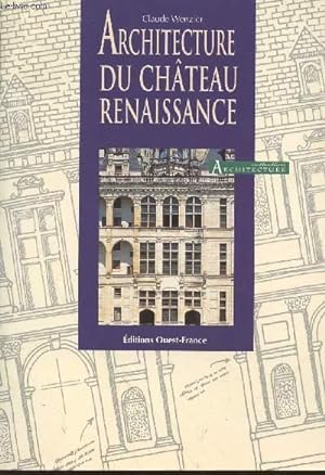 Bild des Verkufers fr Architecture du Chteau Renaissance. ( Collection : "Architecture") zum Verkauf von Le-Livre