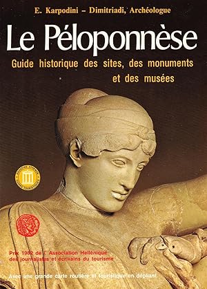LE PELOPONNESE. Guide historique des sites, des monuments et des musées.